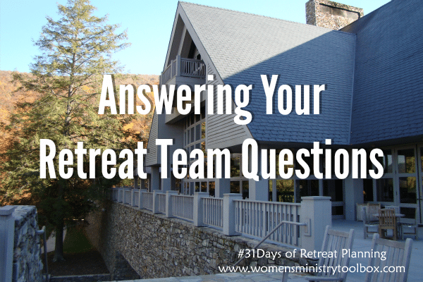Answering Your Retreat Team Questions
