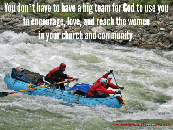 God can use a small team to reach women in your church and community