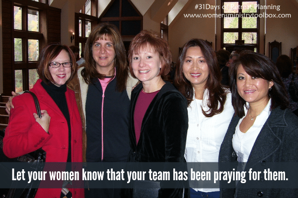 Let your women know that your team has been praying for them