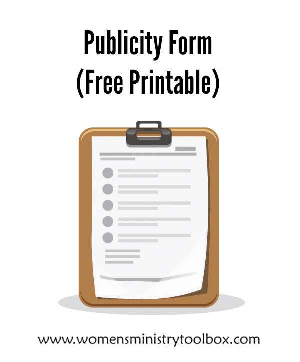 Free printable publicity form for women's ministry leaders. To ensure you don't forget to include any important details!