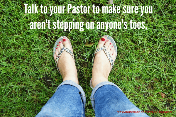 Talk to your Pastor to make sure you aren't stepping on anyone's toes.