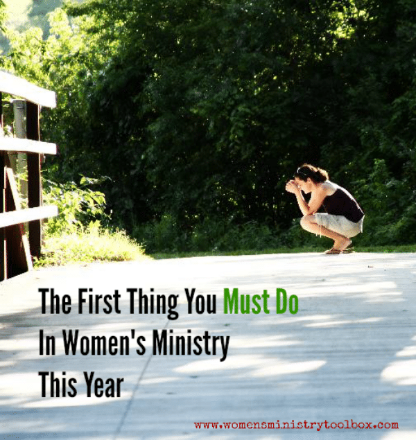 The First Thing You Must Do in Women's Ministry This Year